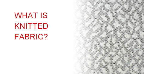 What is knitted fabric?