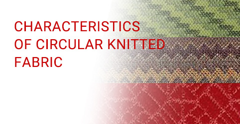 Characteristics of circular knitted fabric